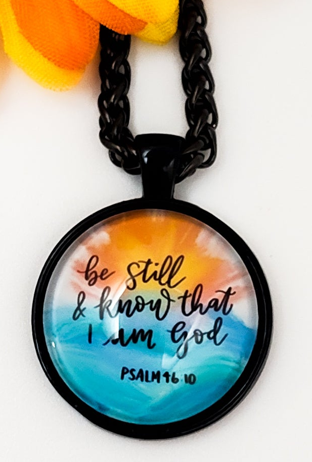 Be Still & Know That I Am God/Psalm 46:10